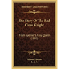 The Story Of The Red Cross Knight: From Spenser's Fairy Queen (1885) - Paperback