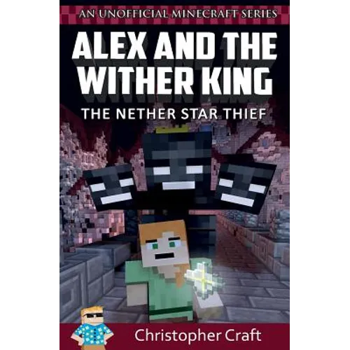 Alex and The Wither King: The Nether Star Thief - Paperback
