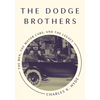 The Dodge Brothers: The Men, the Motor Cars, and the Legacy - Paperback