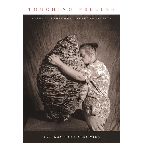 Touching Feeling: Affect, Pedagogy, Performativity - Paperback