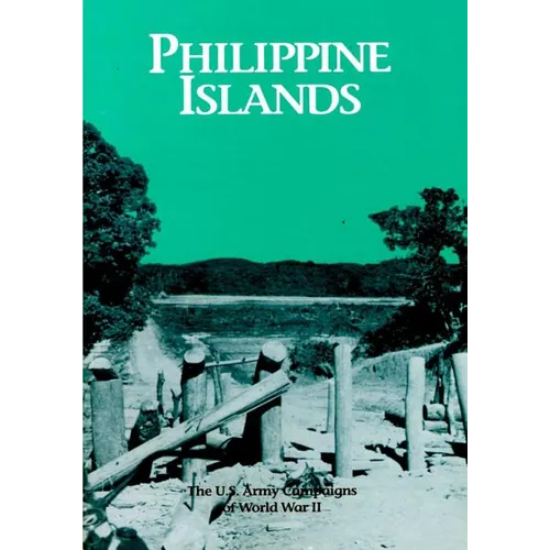The U.S. Army Campaigns of World War II: Philippine Islands - Paperback