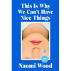 This Is Why We Can't Have Nice Things - Hardcover