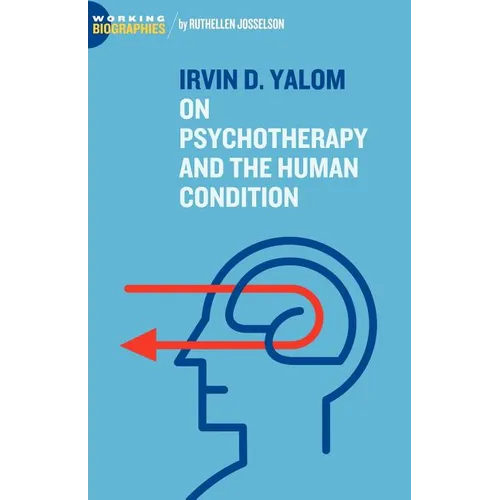 Irvin D. Yalom: On Psychotherapy and the Human Condition - Paperback