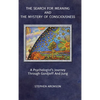 The Search For Meaning and The Mystery of Consciousness: A Psychologist's Journey Through Gurdjieff and Jung - Hardcover
