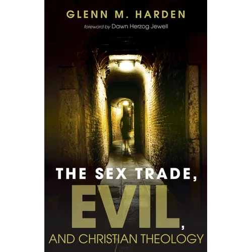 The Sex Trade, Evil, and Christian Theology - Hardcover