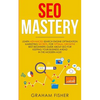 SEO Mastery: Learn Advanced Search Engine Optimization Marketing Secrets, For Optimal Growth! Best Beginners Guide About SEO For Ke - Paperback