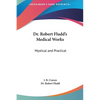 Dr. Robert Fludd's Medical Works: Mystical and Practical - Hardcover