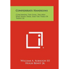 Confederate Handguns: Concerning The Guns, The Men Who Made Them, And The Times Of Their Use - Paperback