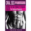 Oral Sex Positions: 101 Oral Sex Positions To Invigorate Your Bedroom Repertoire - Paperback