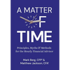 A Matter of Time: Principles, Myths & Methods for the Hourly Financial Advisor - Hardcover