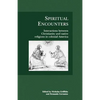 Spiritual Encounters: Interactions Between Christianity and Native Religions in Colonial America - Paperback