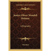 Justice Oliver Wendell Holmes: A Biography - Paperback