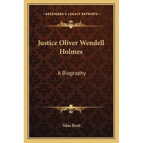 Justice Oliver Wendell Holmes: A Biography - Paperback