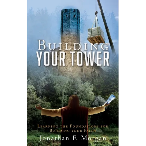 Building your Tower: Learning the Foundations for Building your Faith - Paperback