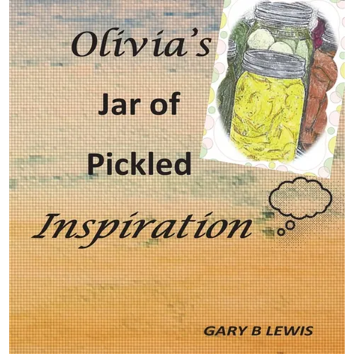 Olivia's Jar of Pickled Inspiration - Hardcover