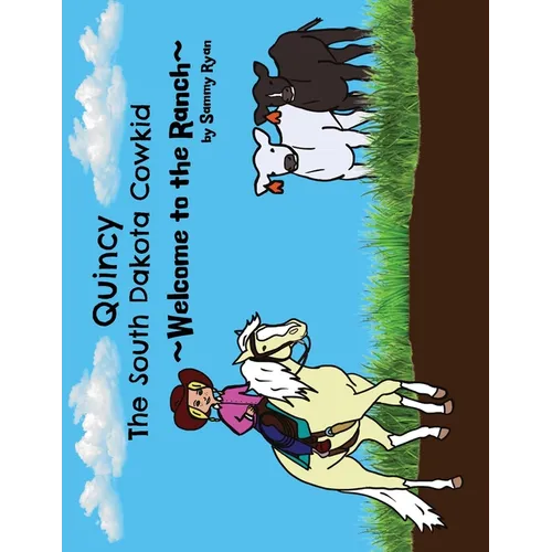 Quincy the South Dakota Cowkid: Welcome to the Ranch - Paperback