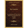The Catechist: An Exposition Of The Church Catechism, In Question And Answer (1853) - Paperback