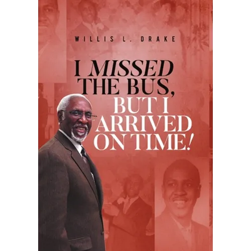 I Missed the Bus, But I Arrived On Time! - Hardcover