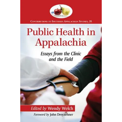 Public Health in Appalachia: Essays from the Clinic and the Field - Paperback