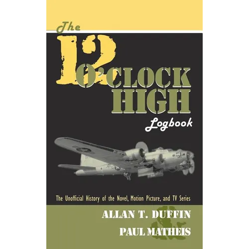 The 12 O'Clock High Logbook - Hardcover