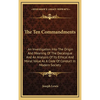 The Ten Commandments: An Investigation Into The Origin And Meaning Of The Decalogue And An Analysis Of Its Ethical And Moral Value As A Code - Hardcover