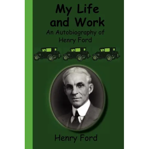 My Life and Work - An Autobiography of Henry Ford - Paperback