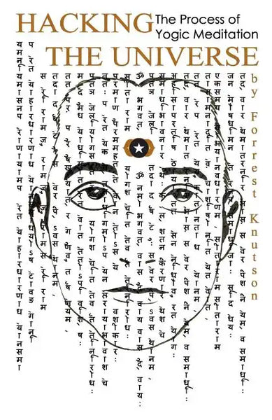 Hacking the Universe: The Process of Yogic Meditation - Paperback