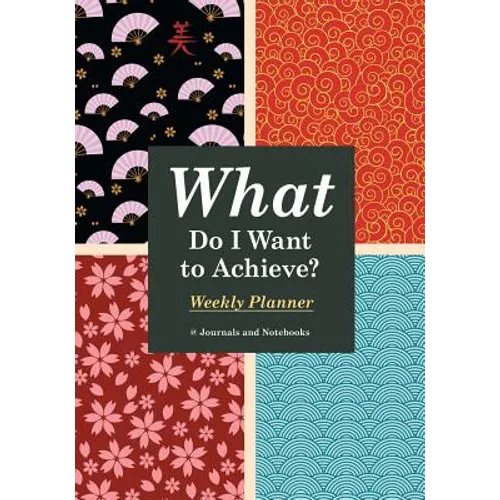 What Do I Want to Achieve? Weekly Planner - Paperback