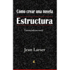 Cómo crear una novela. Estructura.: Construyendo una novela - Paperback