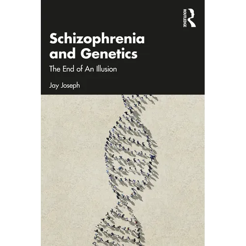 Schizophrenia and Genetics: The End of an Illusion - Paperback