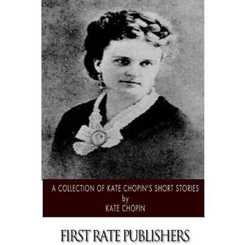 A Collection of Kate Chopin's Short Stories - Paperback