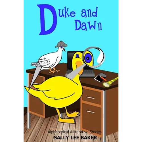 Duke and Dawn: A fun read aloud illustrated tongue twisting tale brought to you by the letter "D". - Paperback