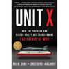 Unit X: How the Pentagon and Silicon Valley Are Transforming the Future of War - Hardcover