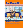 Too Much CJ! - Hardcover