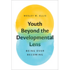 Youth Beyond the Developmental Lens: Being Over Becoming - Paperback