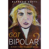 Got Bipolar?: An Insider's Guide to Managing Life Effectively - Paperback