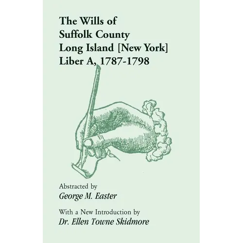 The Wills of Suffolk County, Long Island [New York], Liber A, 1787-1798 - Paperback