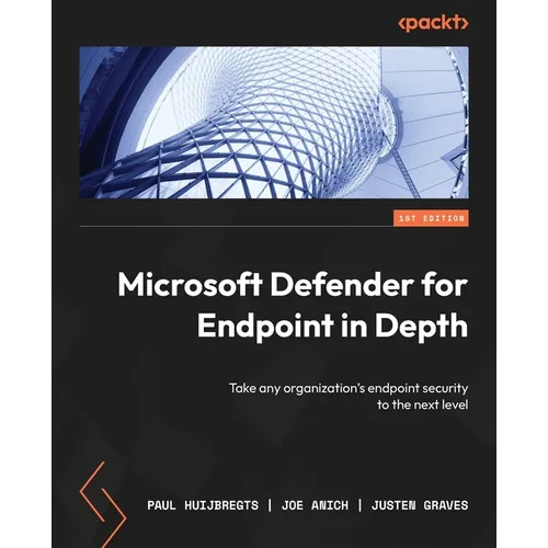 Microsoft Defender for Endpoint in Depth: Take any organization's endpoint security to the next level - Paperback