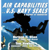 Air Capabilities of the U.S. Navy SEALs: A History of Bravery and Innovation - Hardcover