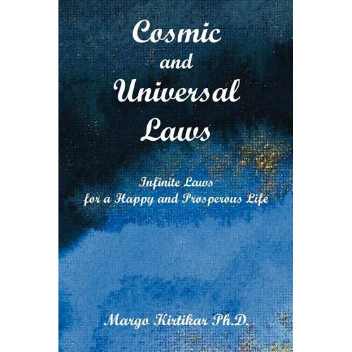 Cosmic and Universal Laws: Infinite Laws for a Happy and Prosperous Life - Paperback