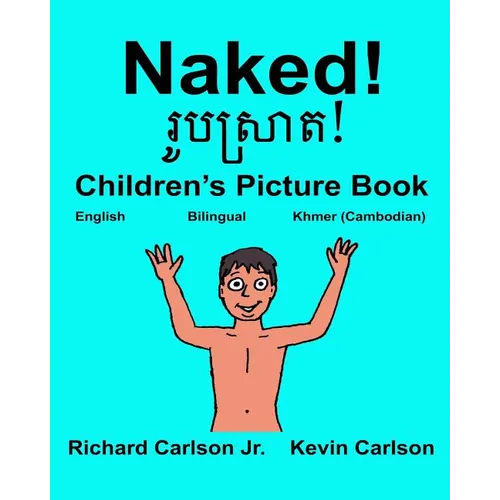 Naked!: Children's Picture Book English-Khmer Cambodian (Bilingual Edition) - Paperback