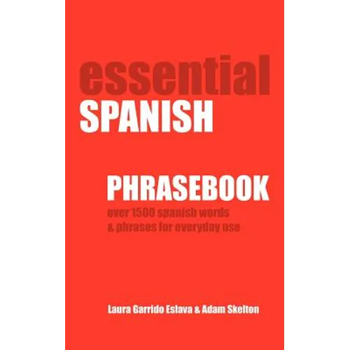Essential Spanish Phrasebook. Over 1500 Most Useful Spanish Words and Phrases for Everyday Use - Paperback