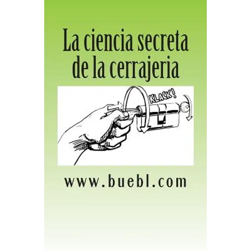 La ciencia secreta de la cerrajeria: Manual para abrir cerrojos - Paperback