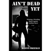 Ain't Dead Yet: Winning a Wrestling Match Against Guillain-Barré - Paperback