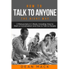 How to Talk to Anyone: The Right Way - Bundle - The Only 2 Books You Need to Master How to Talk to People, Conversation Starters and Social Anxiety To - Paperback
