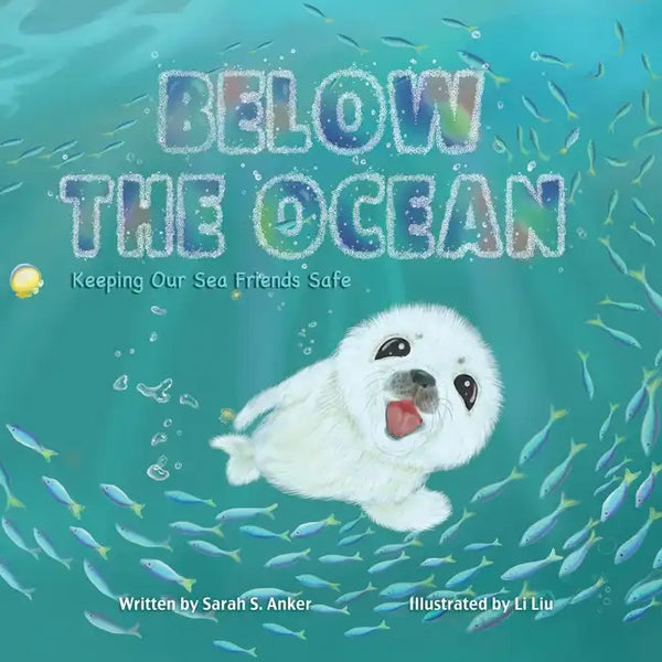 Below the Ocean: Keeping Our Sea Friends Safe - Paperback