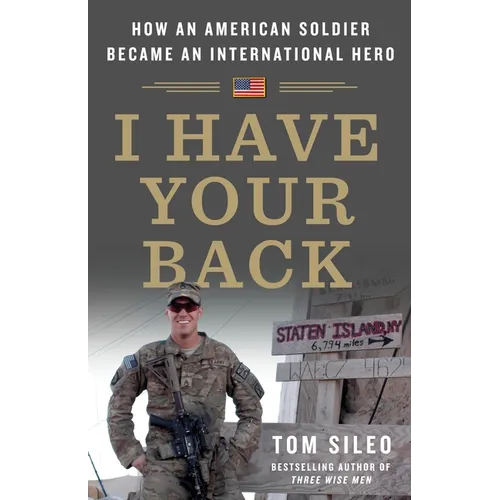 I Have Your Back: How an American Soldier Became an International Hero - Hardcover