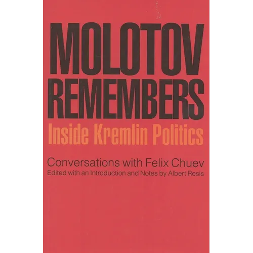 Molotov Remembers: Inside Kremlin Politics - Paperback