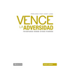 Vence la Adversidad: Triunfando Done Otros Pierden = Overcomes Adversity = Overcomes Adversity - Paperback