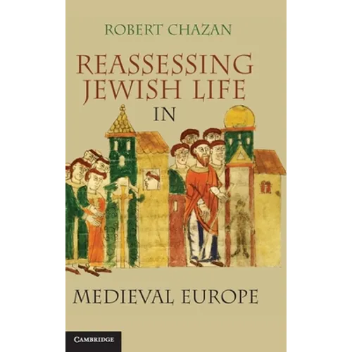 Reassessing Jewish Life in Medieval Europe - Hardcover